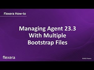 Managing Agent 23.3 and Later With Multiple Bootstrap Files
