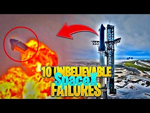 10 unbelievable spaceX failures