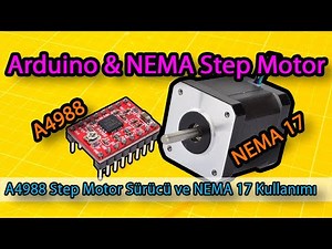 A4988 Step Motor Sürücü ve NEMA 17 Step Motor Kullanımı