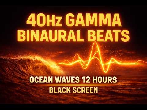 40Hz Gamma Binaural Beats Ocean Waves 🌊 Deep Focus, Brain Power Mental Clarity 12 Hours Black Screen