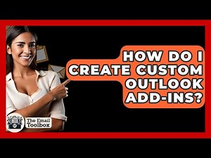 How Do I Create Custom Outlook Add-ins? - TheEmailToolbox.com