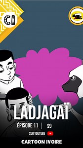 LADJAGAÏ | ÉPISODE 12 S9 | CARTOON IVOIRE | Cartoon Ivoire