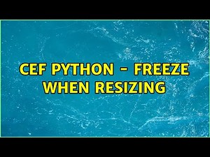 cef python - Freeze when resizing