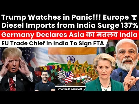 US Panics! EU Diesel Imports from India Surge 137%. Germany Declares Asia Means India. EU India FTA