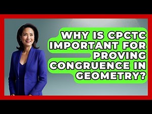 Why Is CPCTC Important For Proving Congruence In Geometry? - All About Geometry