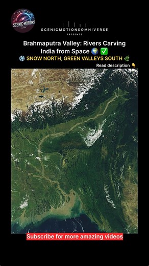 Brahmaputra Valley from Space: Rivers Shaping Earth 🌍✨