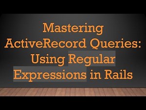 Mastering ActiveRecord Queries: Using Regular Expressions in Rails