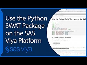 Use the Python SWAT Package on the SAS Viya Platform | SAS Viya Quick Start Tutorial