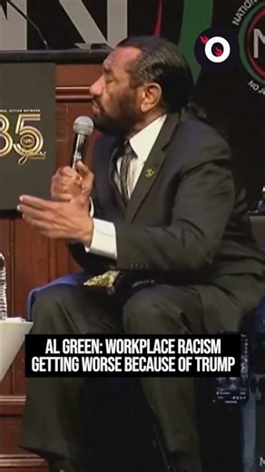 Al Green claims workplace discrimination getting worse because of Trump