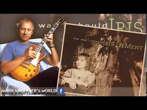 IRIS DeMENT feat MARK KNOPFLER . The Way I Should - The Way I Should