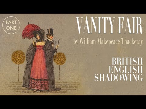 British Accent Shadowing | Vanity Fair by William Thackeray – Part 1 | RP Pronunciation Practice