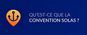 Qu’est-ce que la convention SOLAS ?