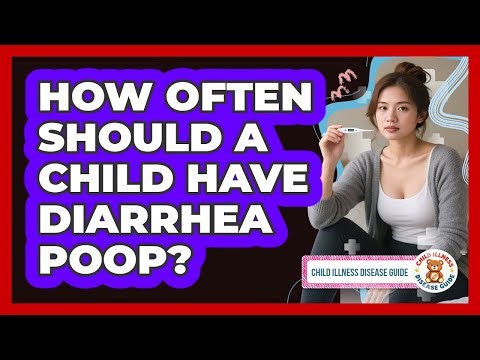 How Often Should A Child Have Diarrhea Poop?
