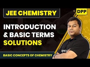 Introduction and Basic Terms - DPP Solutions | Basic Concepts of Chemistry| JEE Chemistry