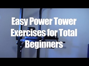 POWER TOWER EXERCISES FOR TOTAL BEGINNERS