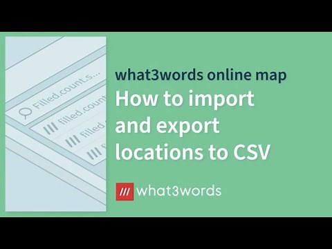 what3words online map - Import and export locations to CSV