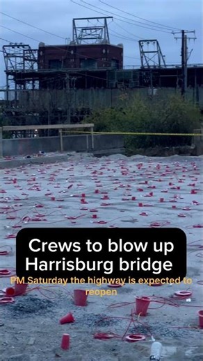 Crews to blow up Harrisburg bridge