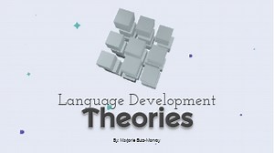 Language development Theories (Marjorie Monroy)