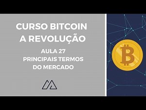 Curso Grátis: Bitcoin e Criptomoedas- Aula 27: Principais termos do mercado