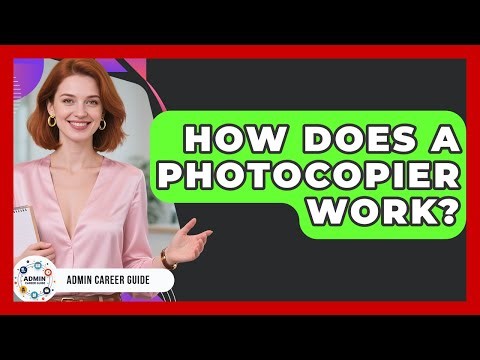 How Does A Photocopier Work? - Admin Career Guide