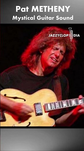 Pat Metheny - Mystical Guitar Sound [JazzyClopedia]