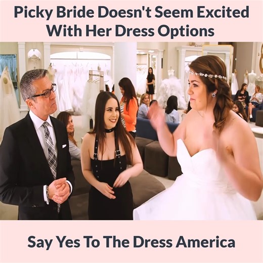 97K views · 965 reactions | Picky Bride Doesn't Seem Excited With Her Dress Options Say Yes To The Dress America | Wedding Dress TLC | Facebook