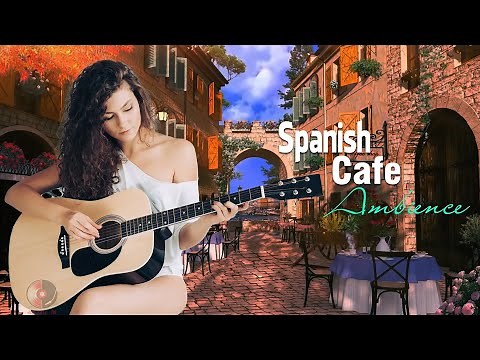 Relaxing Coffee Shop Ambience - Latin Cafe | Spanish Guitar Music for Positive Mood, Happy Morning