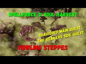 SpellForce 3: Soul Harvest. Howling Steppes, Shaiogded Main Quest. The Reavers. Walkthrough Ep5