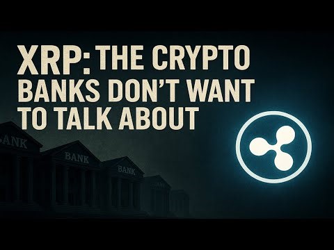 XRP: The Crypto Banks Don’t Want to Talk About