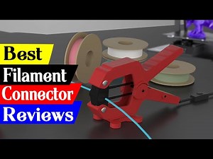5 Best Filament Connector Reviews in 2024