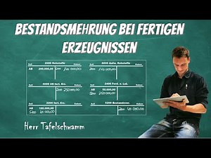 Bestandsmehrungen bei fert. Erzeugnissen auf T-Konten buchen - mit Buchungssätzen - Einfach erklärt!