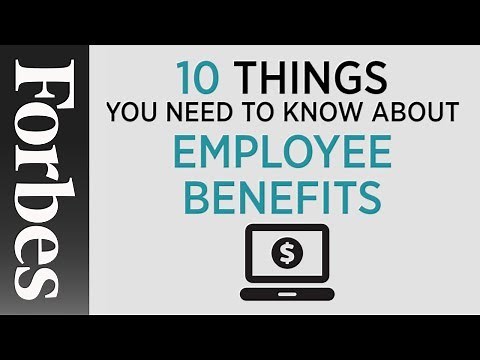 Employee Benefits: 10 Things You Need To Know | Forbes