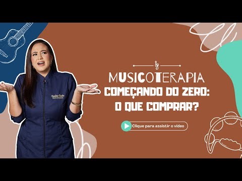 INSTRUMENTOS e MATERIAIS na MUSICOTERAPIA: o que você precisa no início