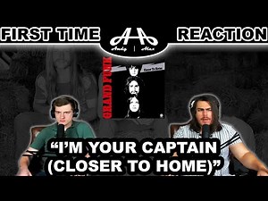I'm Your Captain (Closer to Home) - Grand Funk Railroad | College Students' FIRST TIME REACTION!