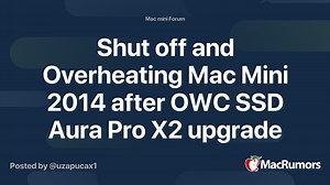Shut off and Overheating Mac Mini 2014 after OWC SSD Aura Pro X2 upgrade