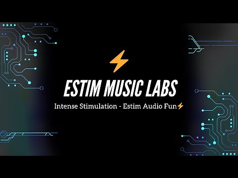 Intense Stimulation - Estim Audio Fun