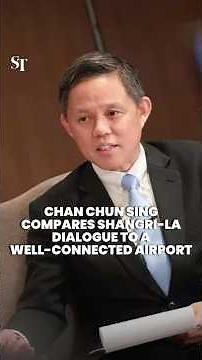 Value of Shangri-La Dialogue lies in ability to create connections like an airport: Chan Chun Sing