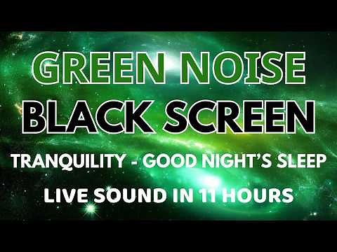 Good Night's Sleep With Green Noise Sound For Relaxation And Healing - Black Screen In 11 Hours