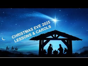 Christmas Eve Service 2025 | A Service of Lessons and Carols