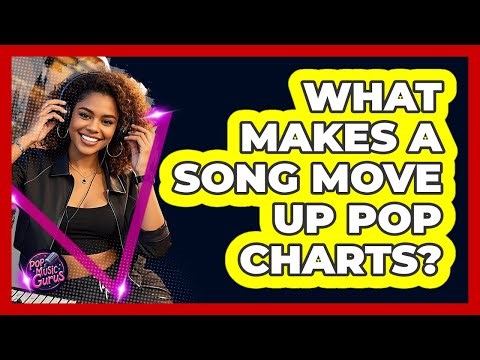 What Makes A Song Move Up Pop Charts?