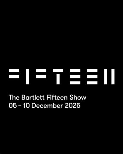 Bartlett Sch. of Architecture | In two weeks, The Bartlett FIFTEEN Show 2025 opens to the public. From Friday 05–Wednesday 10 December, visit us at @hereeast, Stratford,... | Instagram