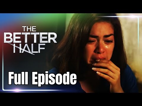 Full Episode 45 | The Better Half