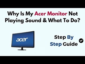Why Is My Acer Monitor Not Playing Sound & What To Do?