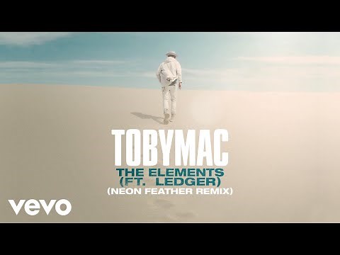 TobyMac, Ledger - The Elements (Neon Feather Remix/Audio)
