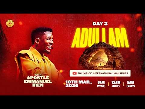 DAY 3 OF ADULLAM WITH APOSTLE EMMANUEL IREN |18TH MARCH 2026