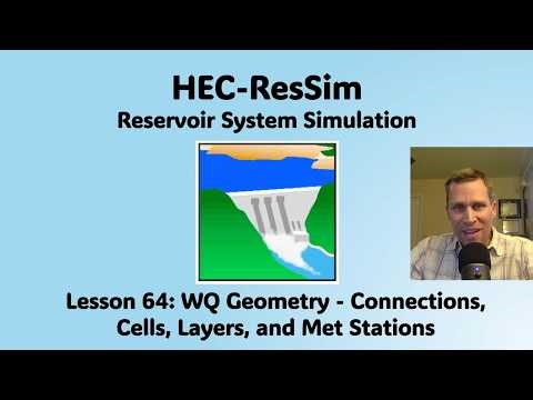 HEC ResSim Lesson 64 - WQ Geometry - Connections, Cells, Layers, and Met Stations