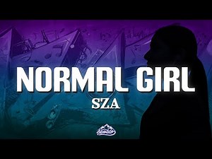 SZA - Normal Girl (Lyrics)