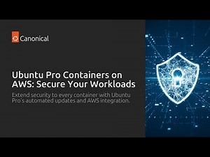 Ubuntu Pro Containers on AWS: Secure Your Workloads
