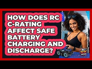 How Does RC C-rating Affect Safe Battery Charging And Discharge? - RC Toy Central