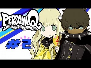 Persona Q: Shadow of the Labyrinth 3DS - Walkthrough Part 2 You in Wonderland Ch. 1 [HD]
